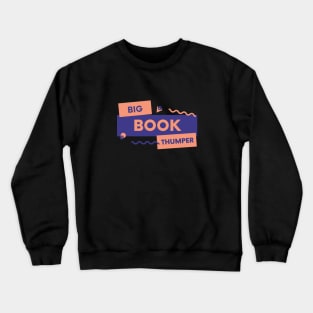 Big Book Thumper  - Sobriety Program Twelve Steps Crewneck Sweatshirt